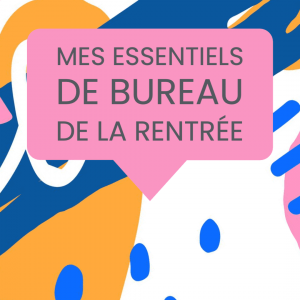 essentiels bureau rentrée