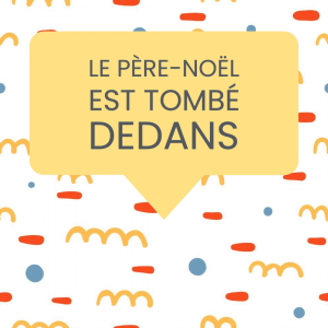le Père Noël est tombé dedans