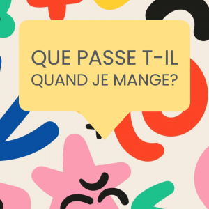 que se passe t-il quand je mange?