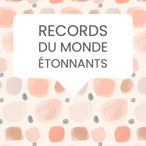 records monde étonnants