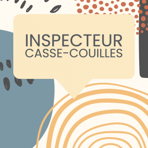 inspecteur casse-couilles