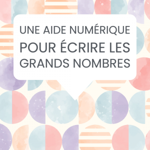 Une aide numérique pour écrire les grands nombres