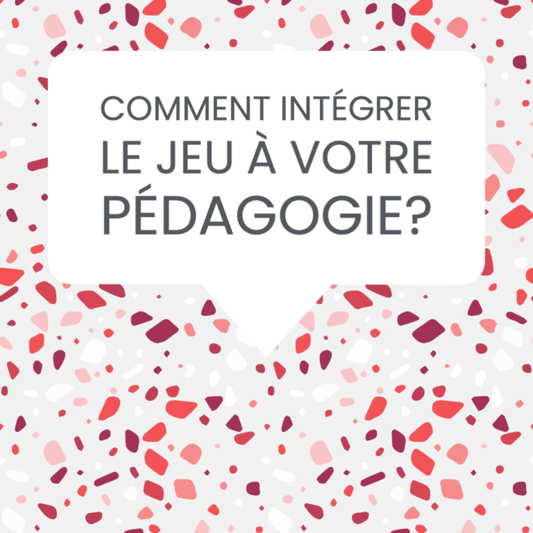 comment intégrer le jeu dans sa pédagogie