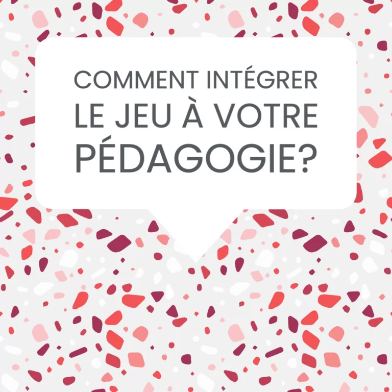 comment intégrer le jeu dans sa pédagogie