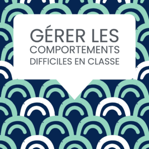 gérer comportements difficiles